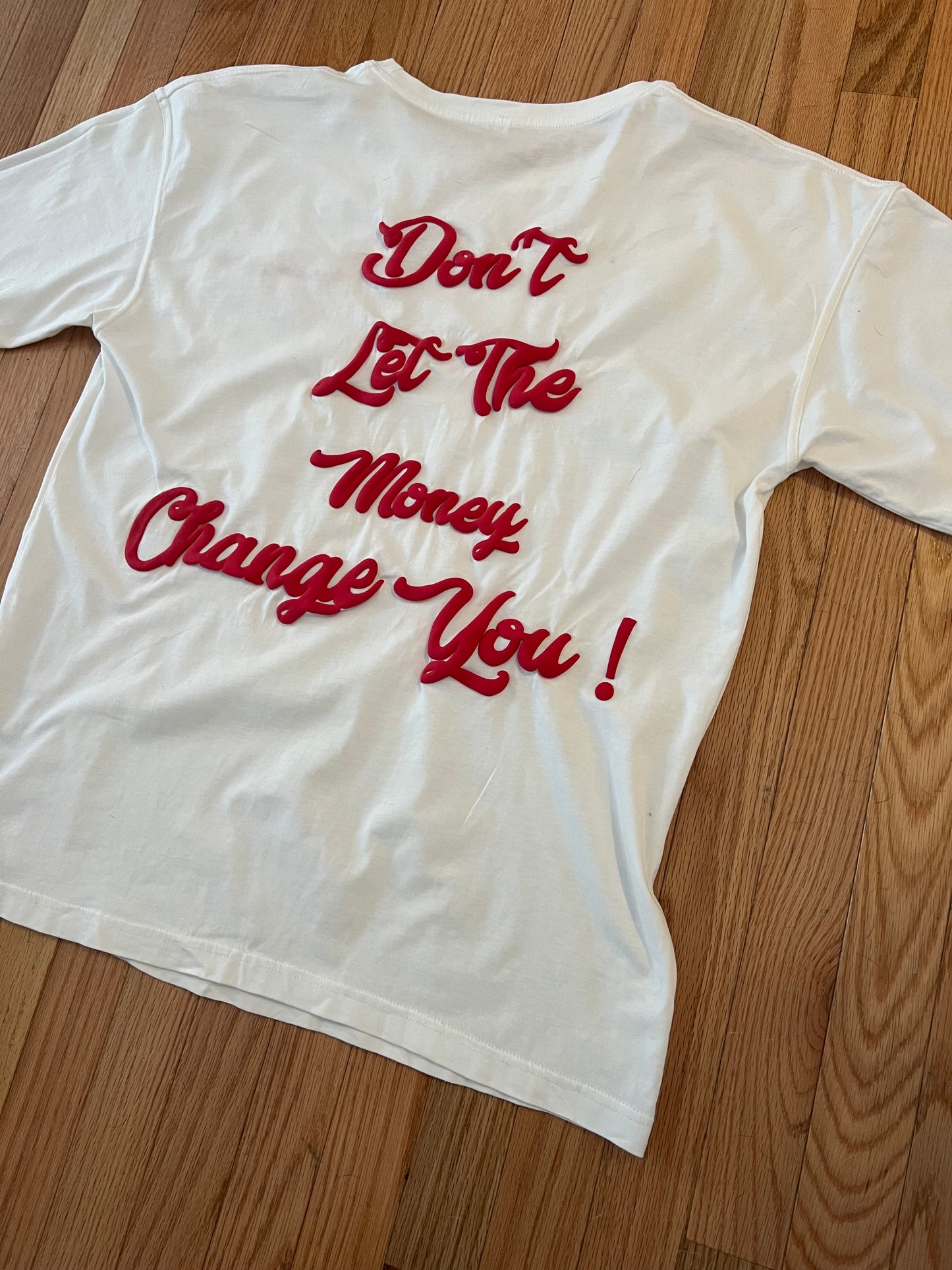 Don’t Let The Money T-Shirt